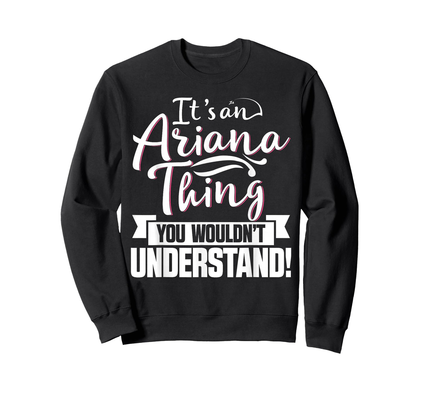 It's An Ariana Thing You Wouldn't Understand First Name T-Shirt