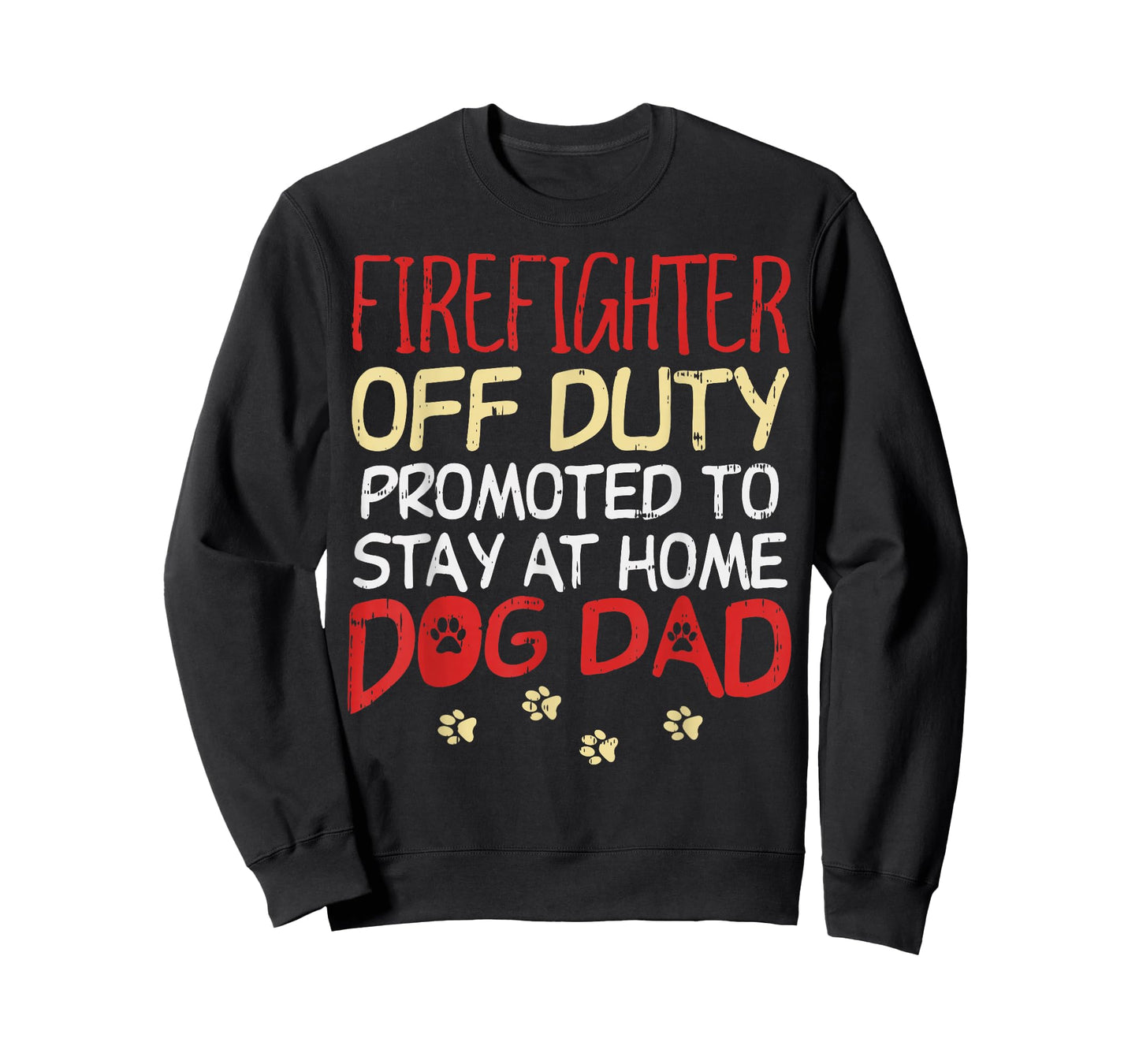 Firefighter Off Duty Dog Dad Fireman Retirement Men Gift T-Shirt