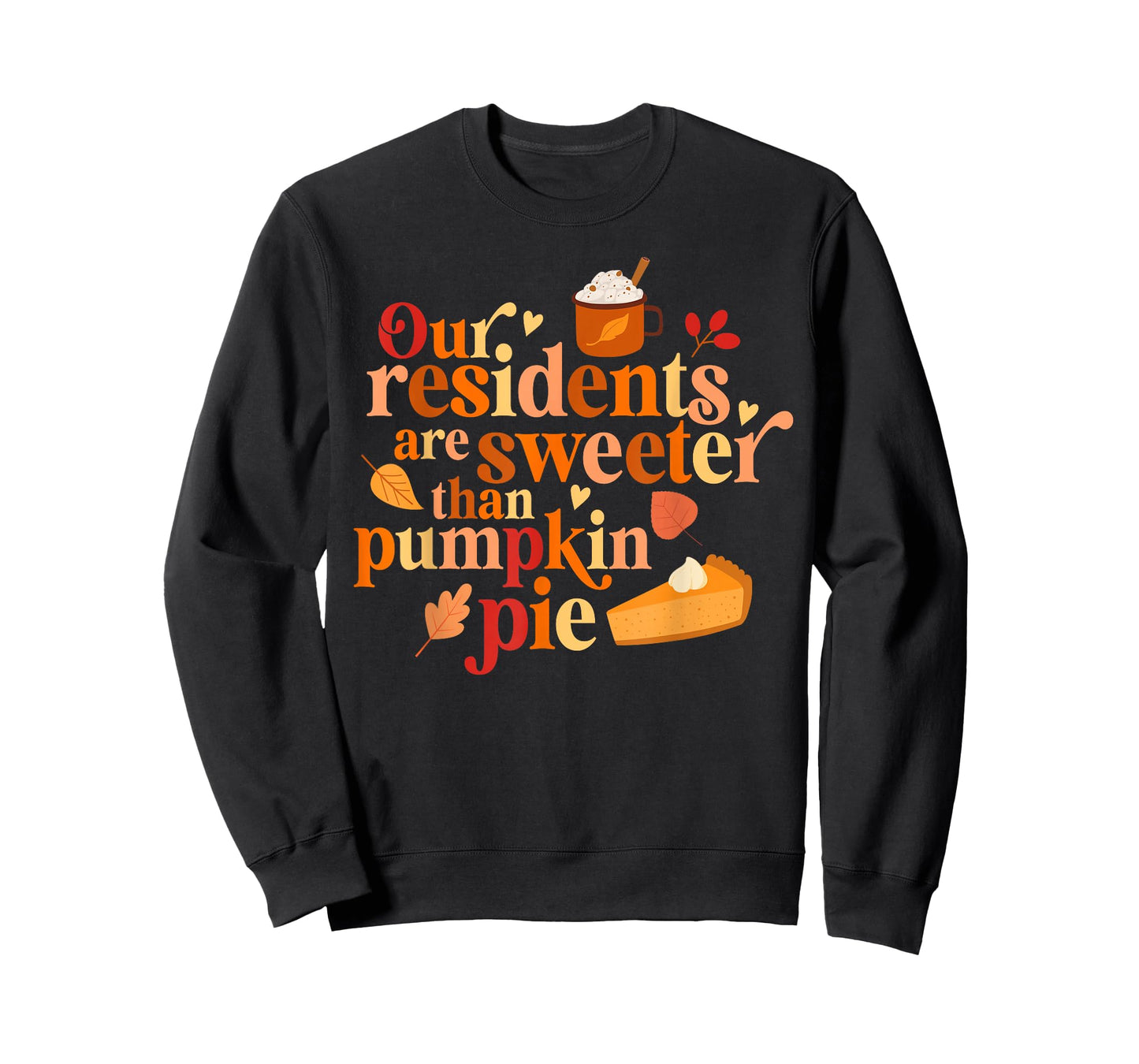 Our Residents are Sweeter Than Pumpkin Pie Fall Appreciation T-Shirt