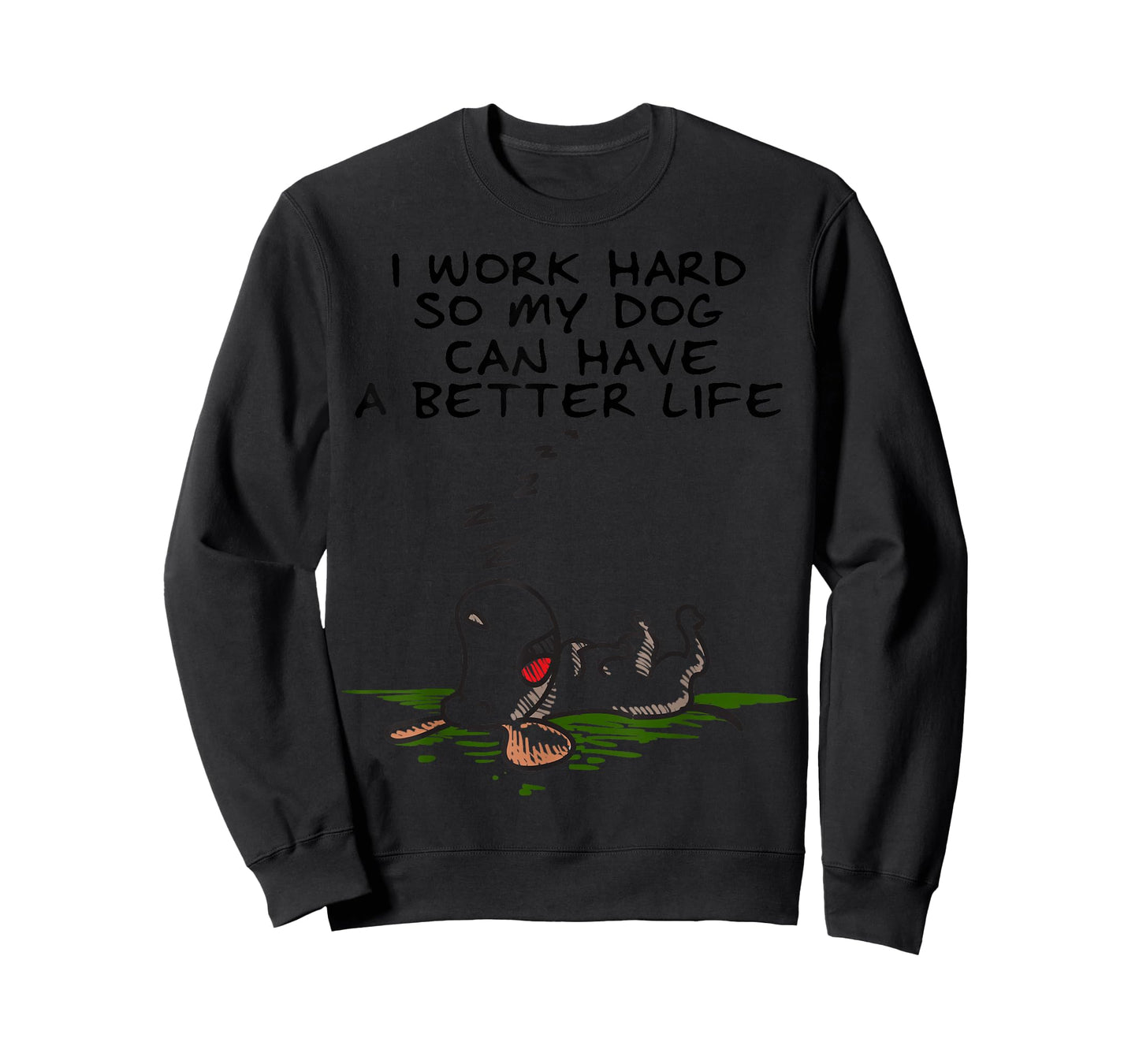 I Work Hard So My Dog Can Have A Better Life T-shirt T-Shirt