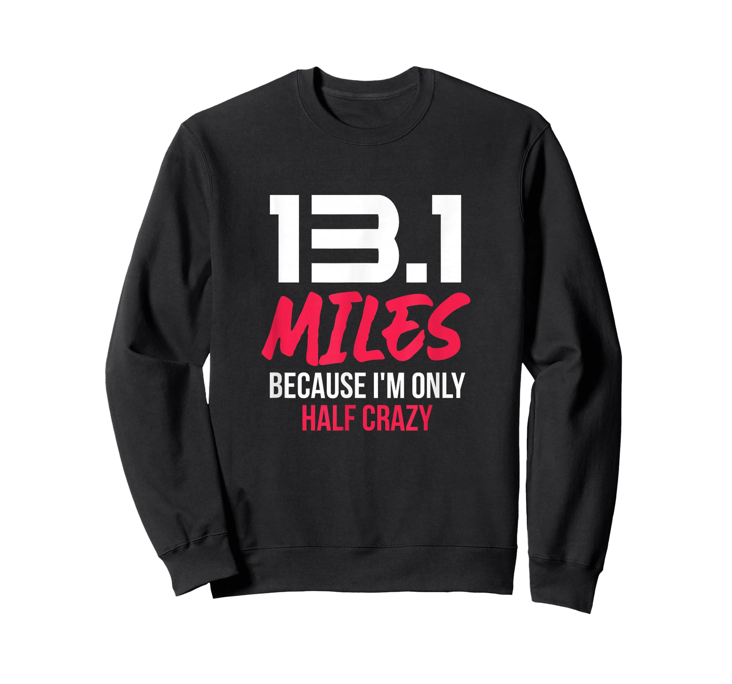Half Marathon Runner 13.1 Miles Because I'm Only Half Crazy T-Shirt