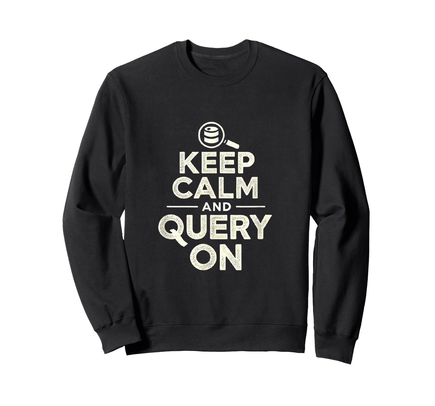 Keep Calm and Query On - Funny SQL & Data Analyst T-Shirt