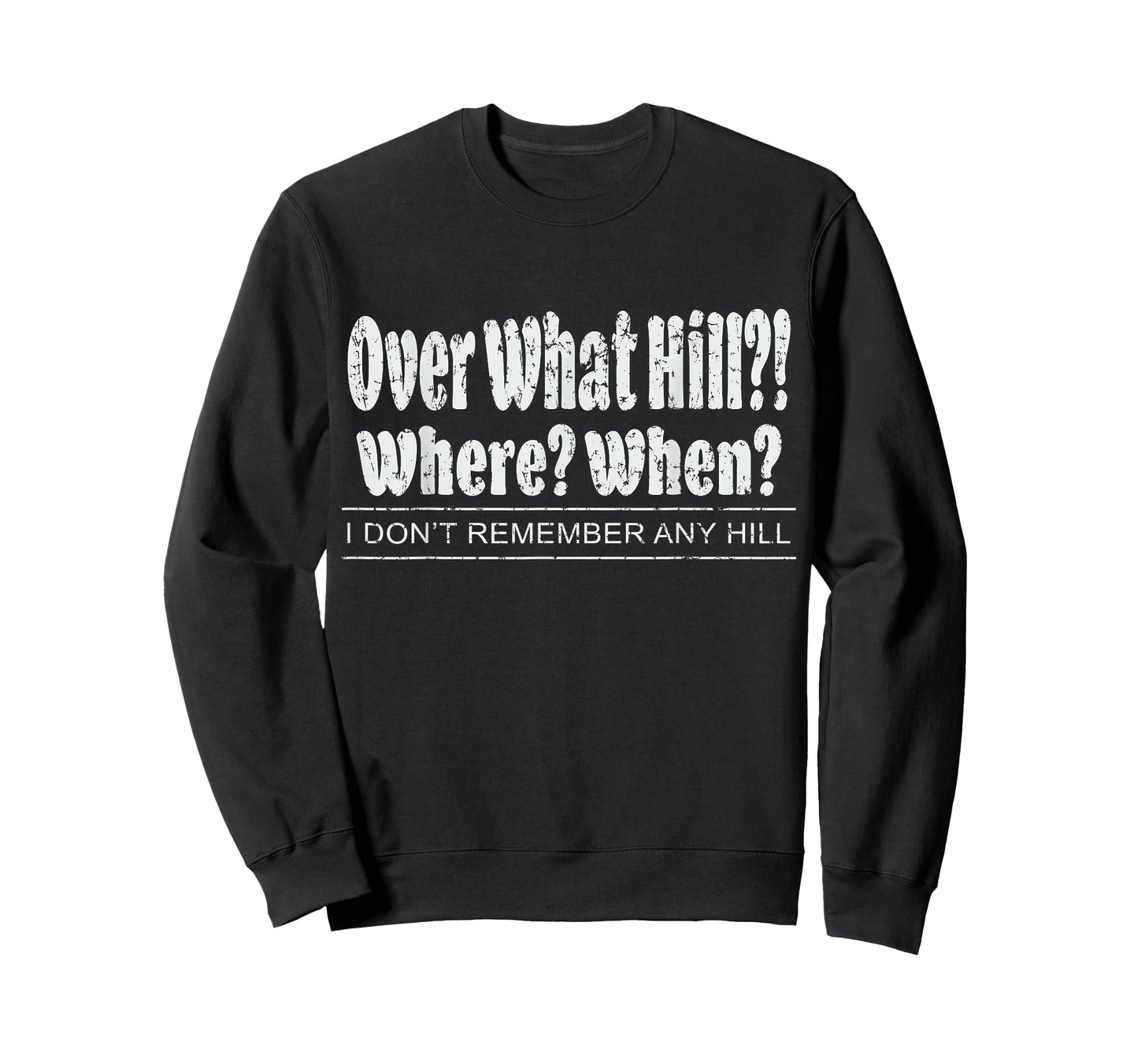 Over What Hill?! Where? When? Funny Birthday Gag Vintage T-Shirt