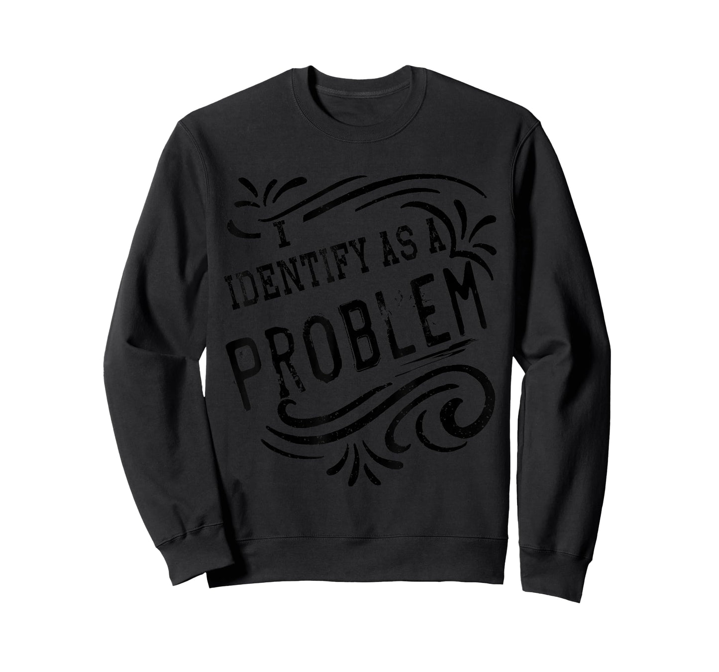 I Identify As A Problem Funny Sarcastic Humour Saying T-Shirt