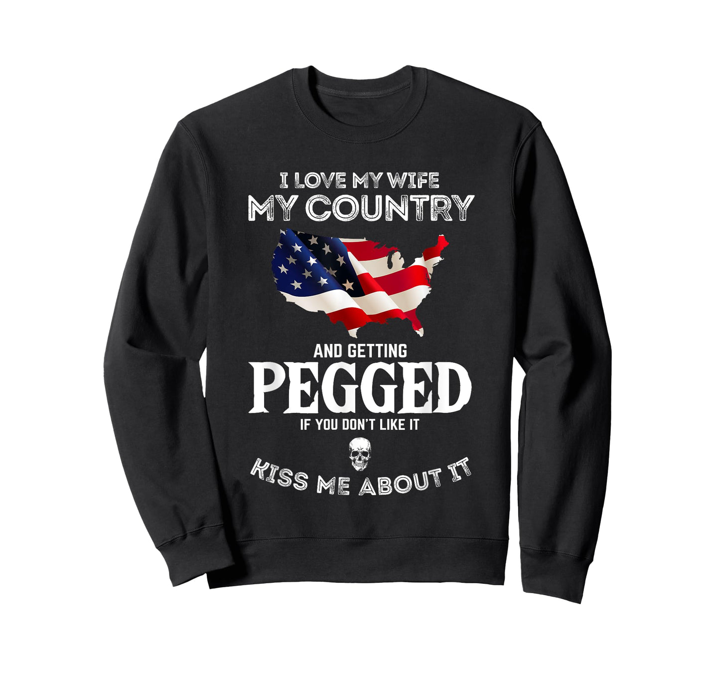 I Love My Wife My Country And Getting Pegged If You Don't T-Shirt