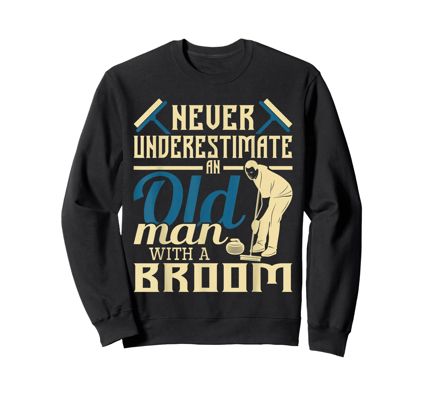 Never Underestimate An Old Man With A Broom - Curling Curler T-Shirt