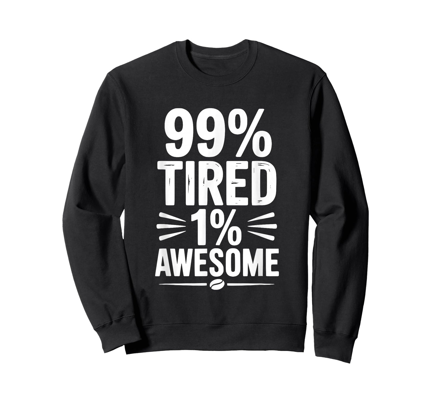 99% Tired 1% Awesome Funny Quote T-Shirt