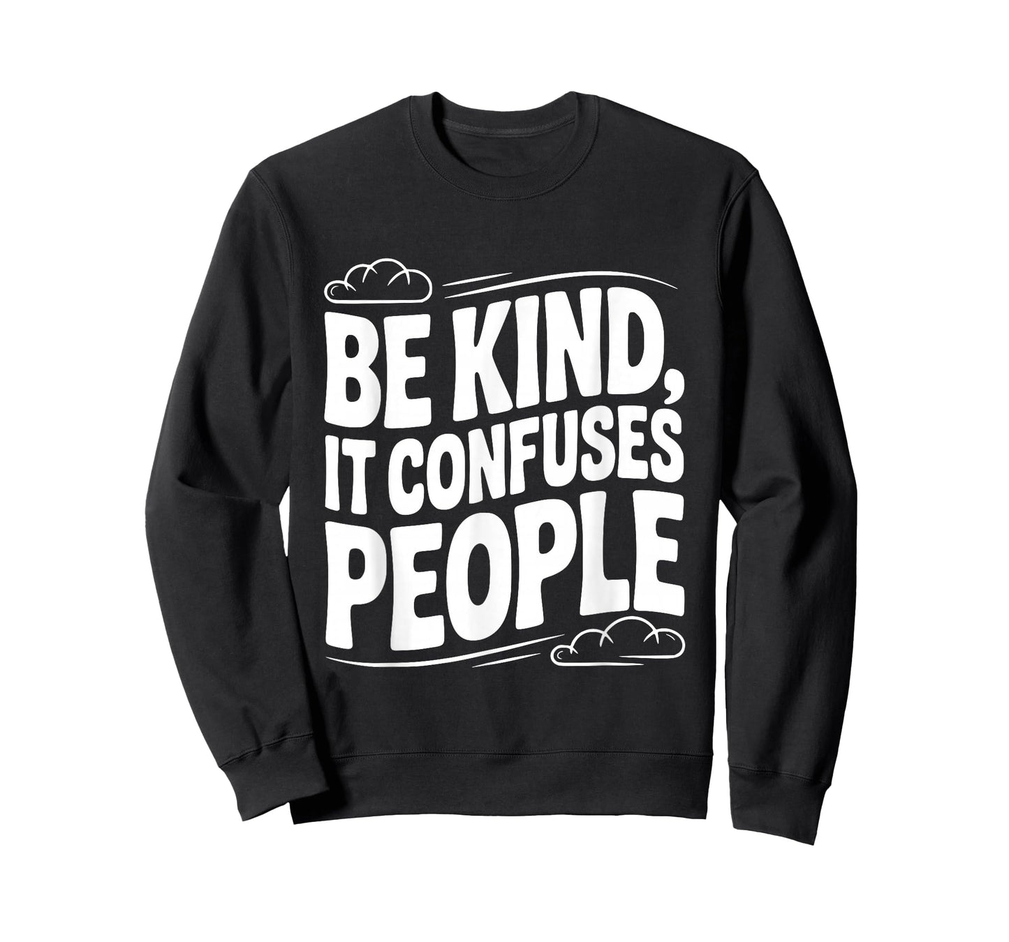 Be Kind It Confuses People Humorous Quote T-Shirt