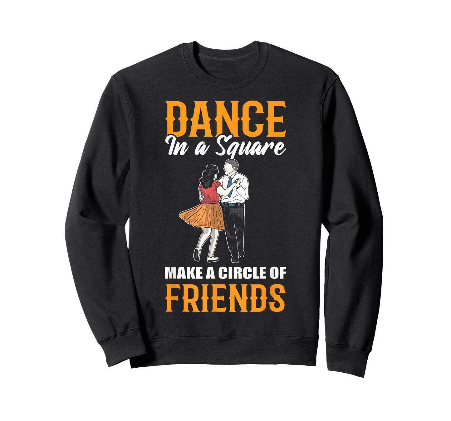Dance In A Square Make A Circle Of Friends - Square Dance T-Shirt