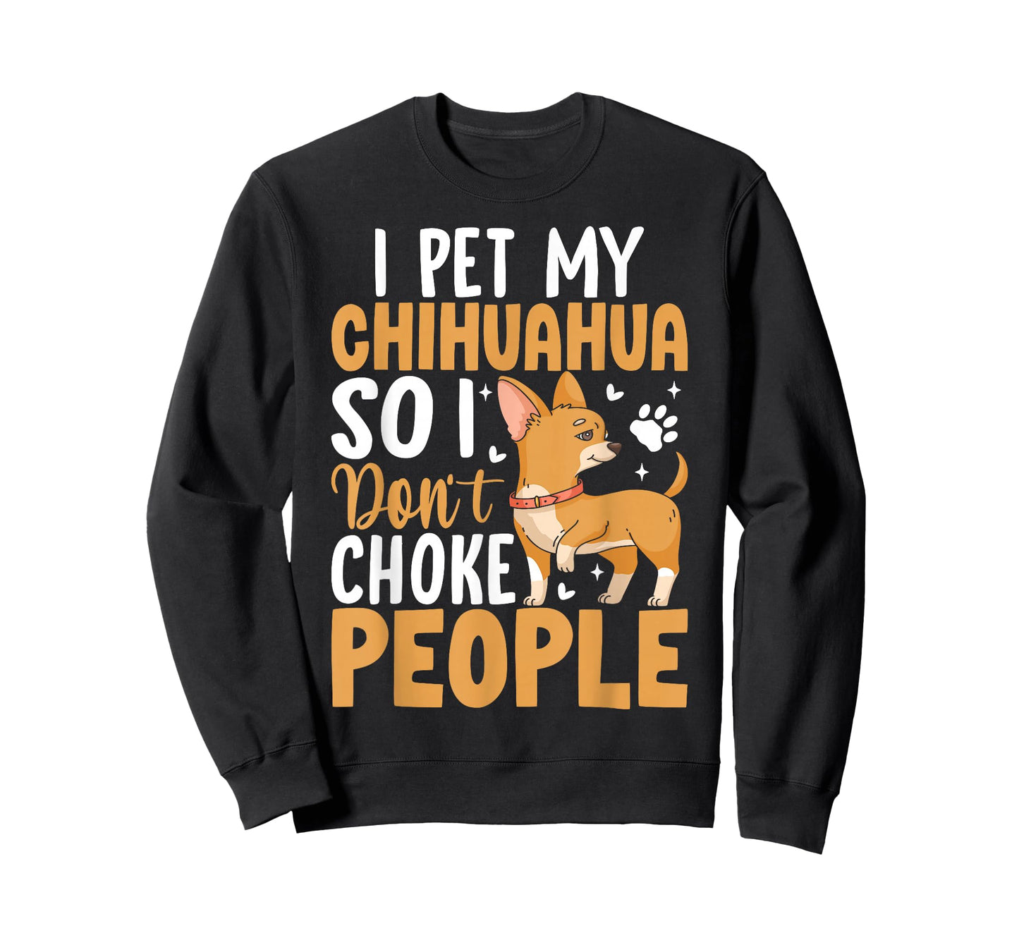 I Pet My Chihuahua So I Dont Choke People T-Shirt