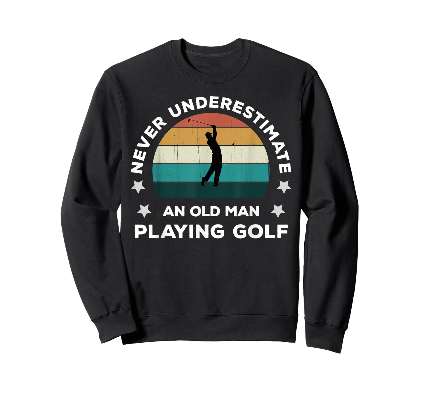 Never Underestimate An Old Man Playing Golf Fun Golfer Joke T-Shirt