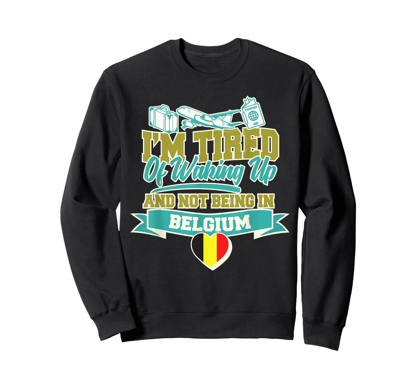 Im Tired of Waking Up and Not Being In Belgium Souvenir T-Shirt