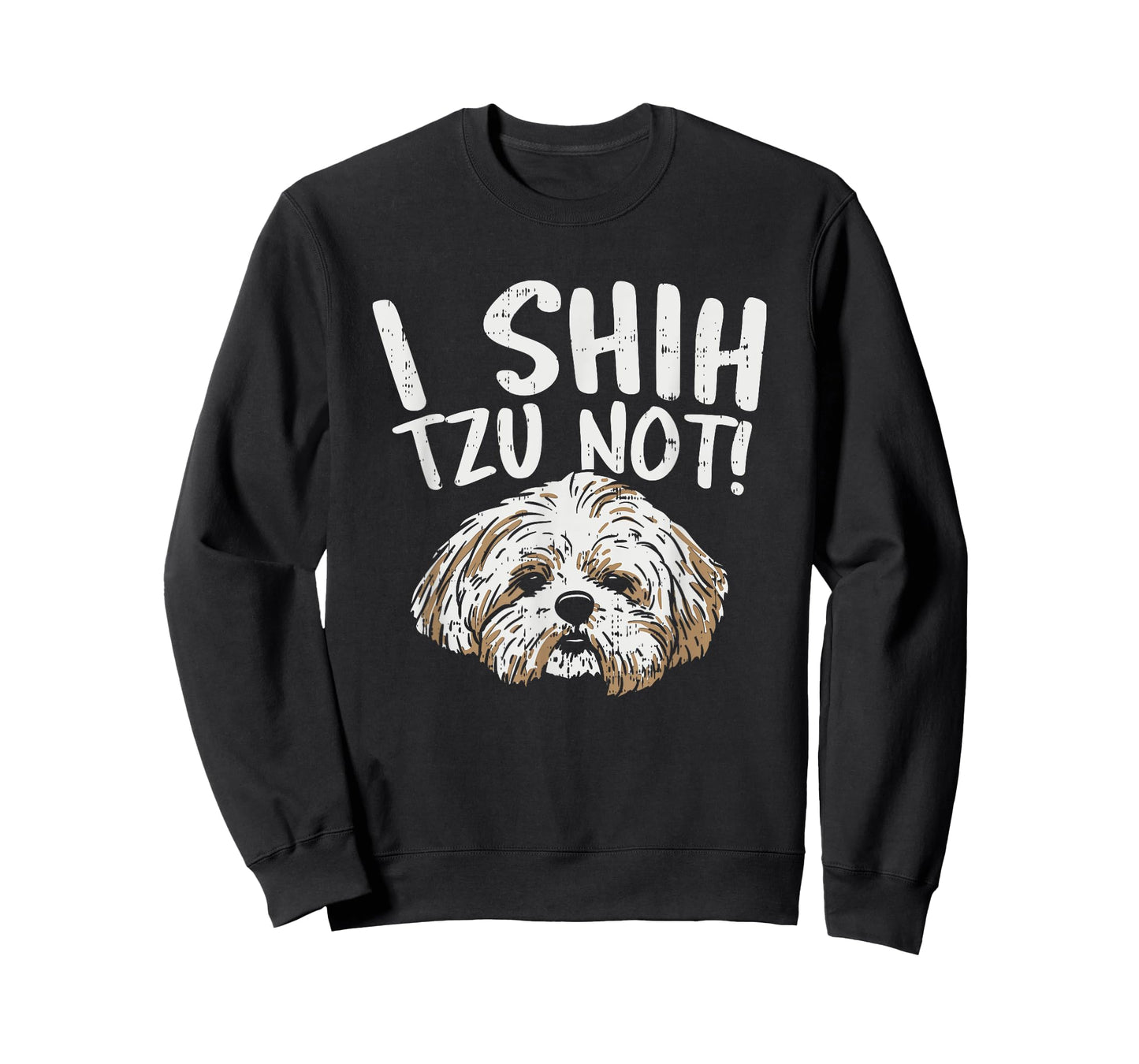 I Shih Tzu Not Design, Funny Dog Lover T-Shirt for Men Women Girls Kids