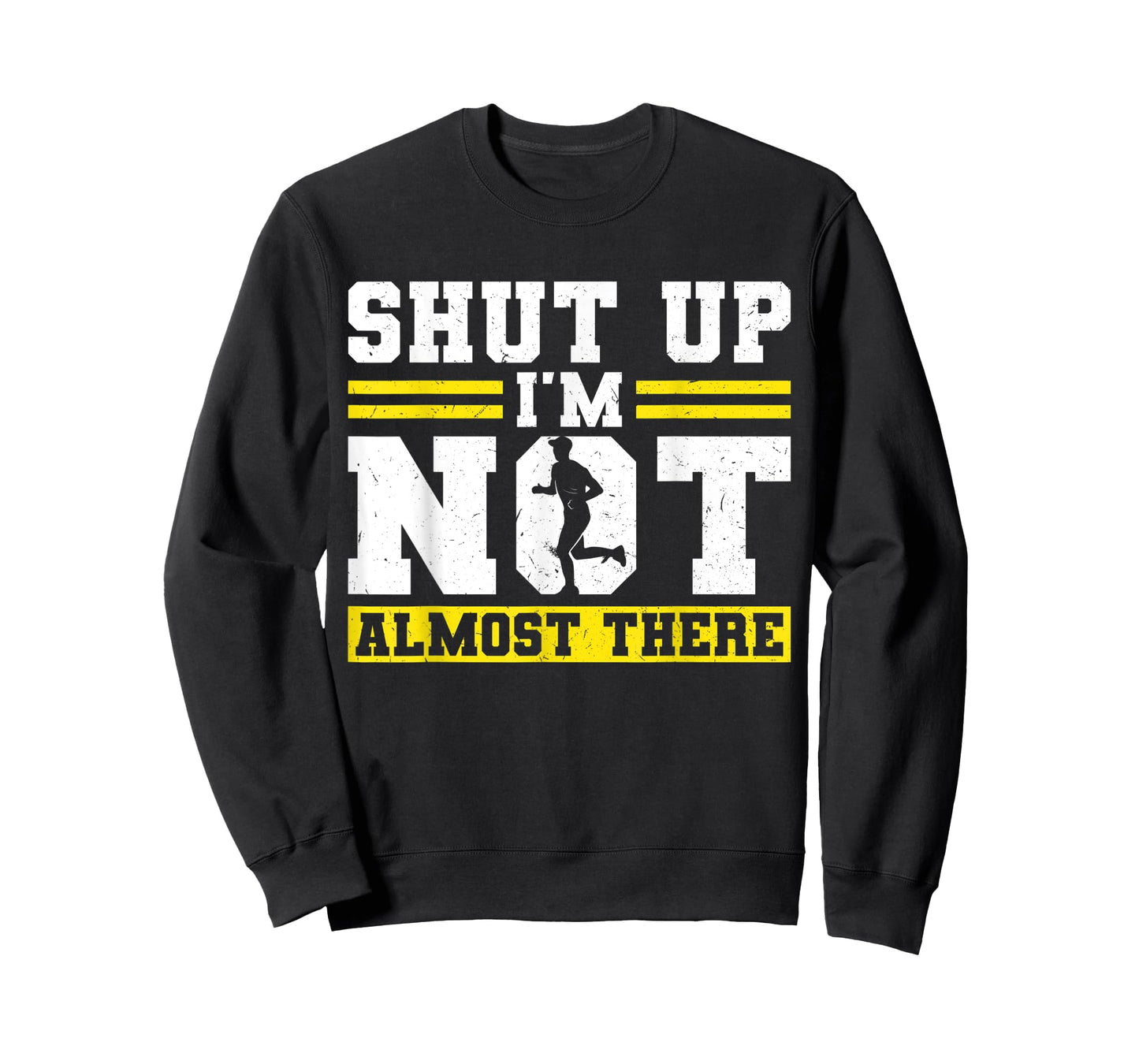Shut up - I'm not almost there - Runner T-Shirt