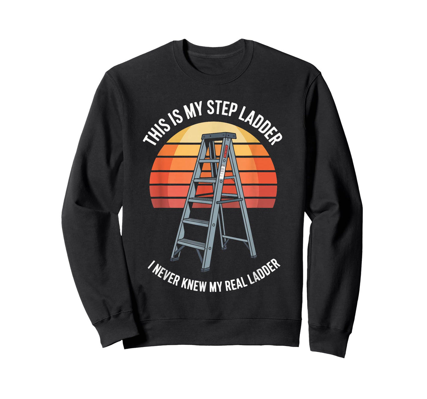 This is My Step Ladder I Never Knew Real T-Shirt
