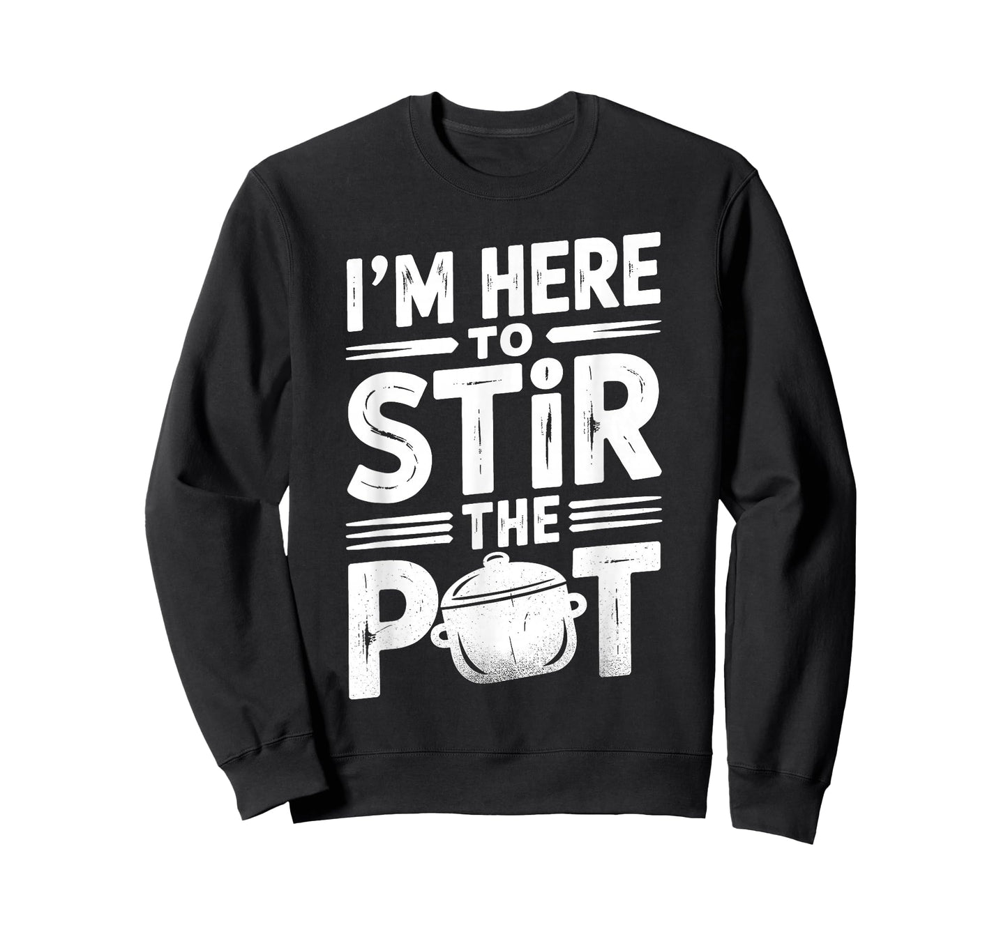 I'm Here to Stir The Pot Funny Cooking Lover Pun Men Women T-Shirt