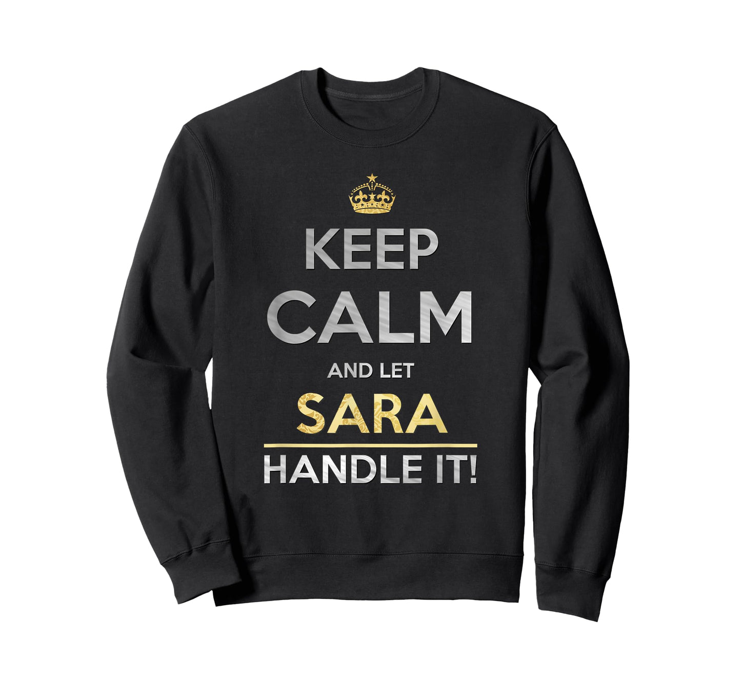 Keep Calm And Let Sara Handle It T-Shirt