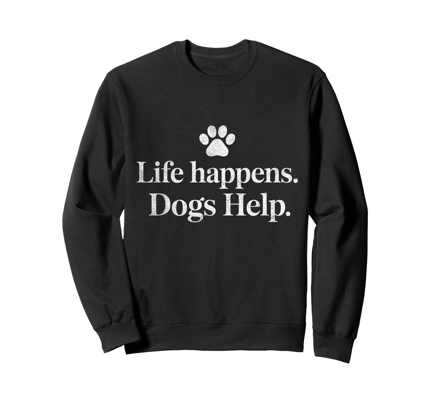 Life Happens Dogs Help Funny Dog Quote Design T-Shirt