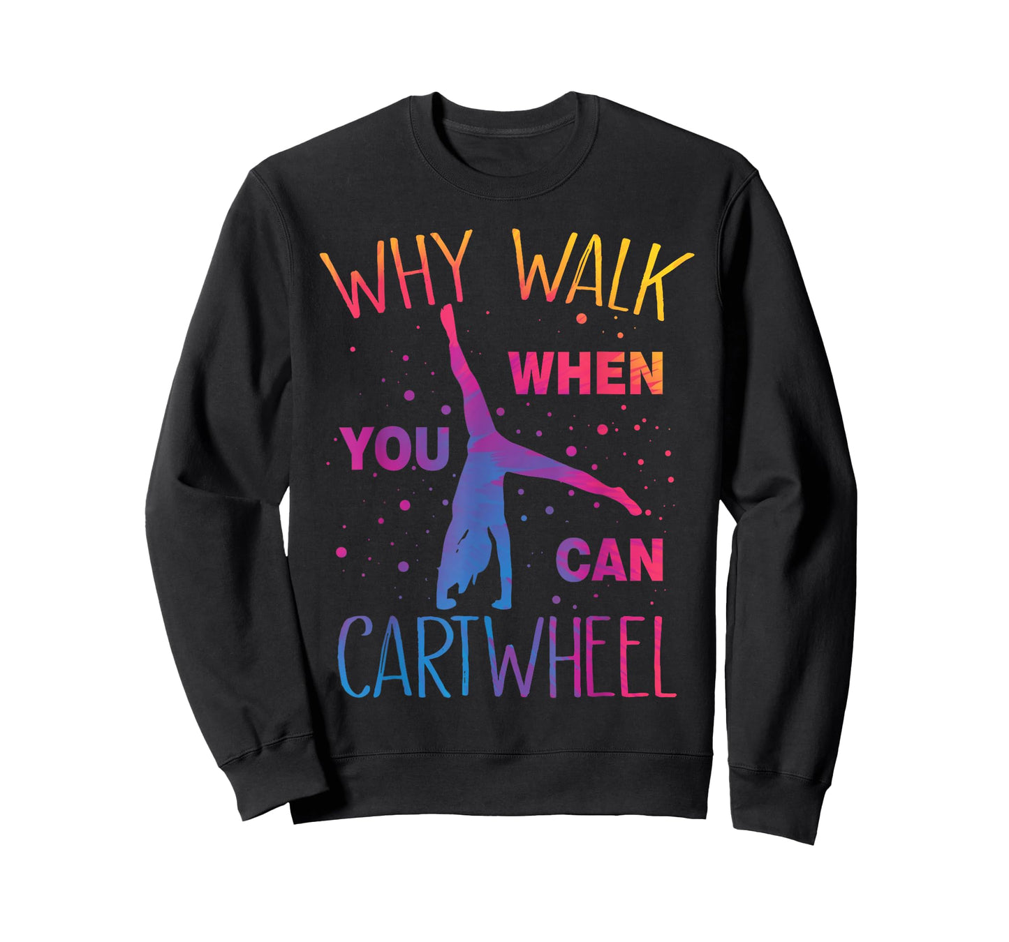Why Walk When You Can Cartwheel Gymnastics Gymnast Girls T-Shirt