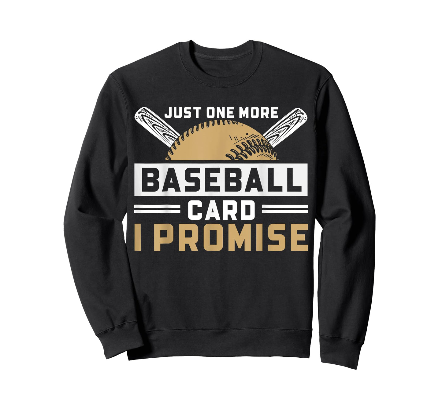 Just One More Baseball Card I Promise Baseball Fans T-Shirt