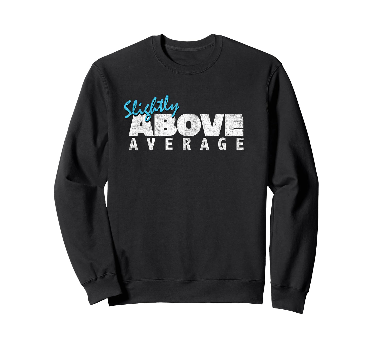 Slightly Above Average T-Shirt For Funny Underachievers T-Shirt