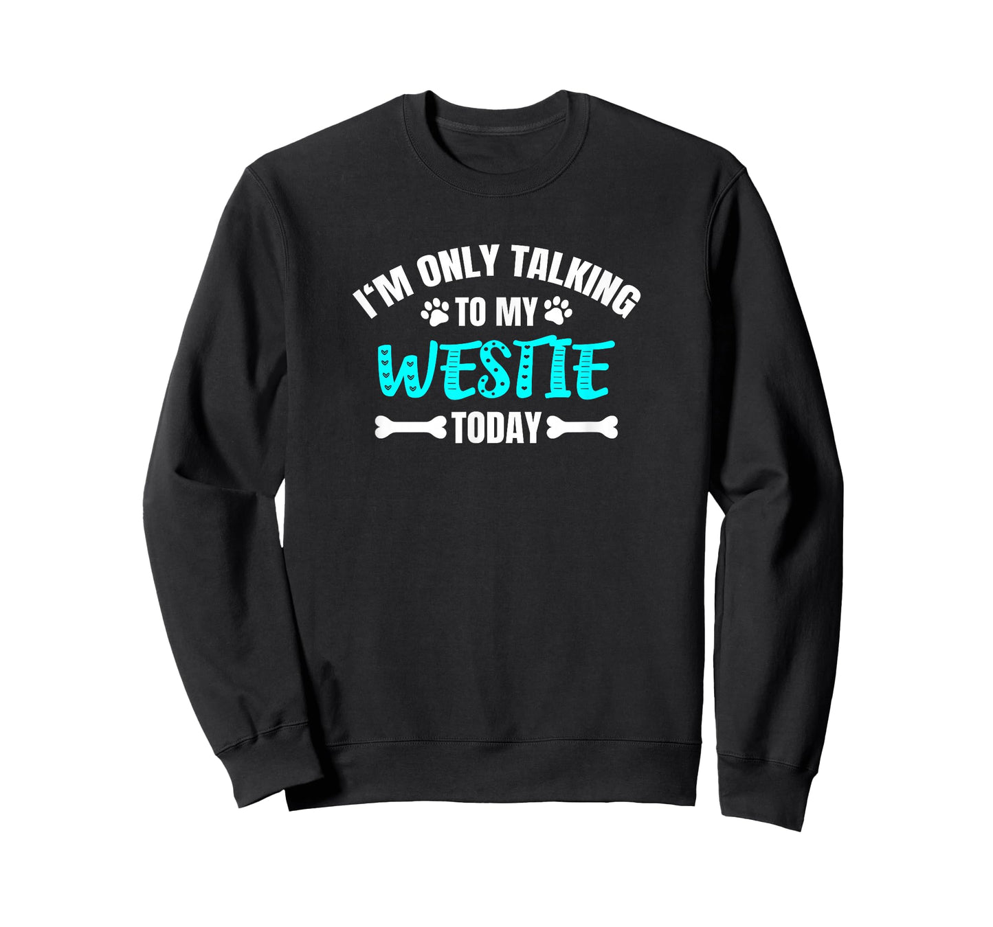 Westies Westy I'm Only Talking To My Westie Today T-Shirt