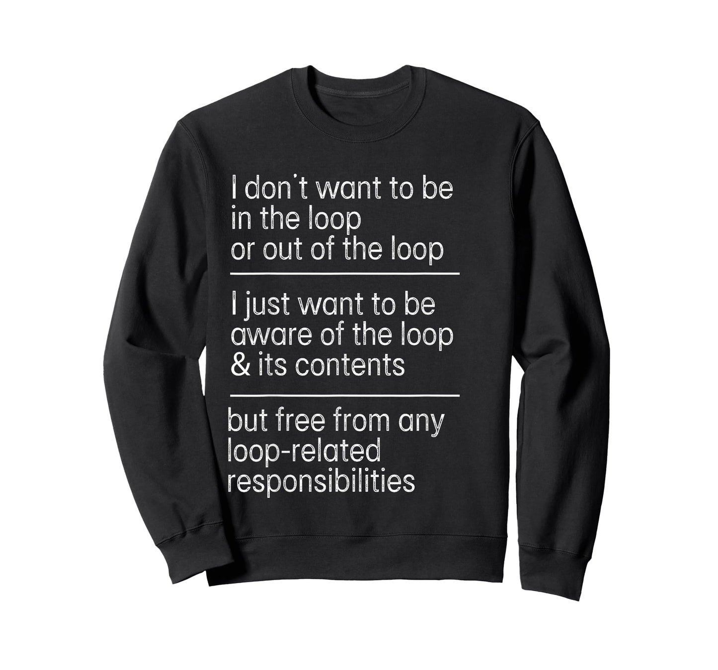 I Don't Want to Be in The Loop Or Out of The Loop Aware Tee T-Shirt