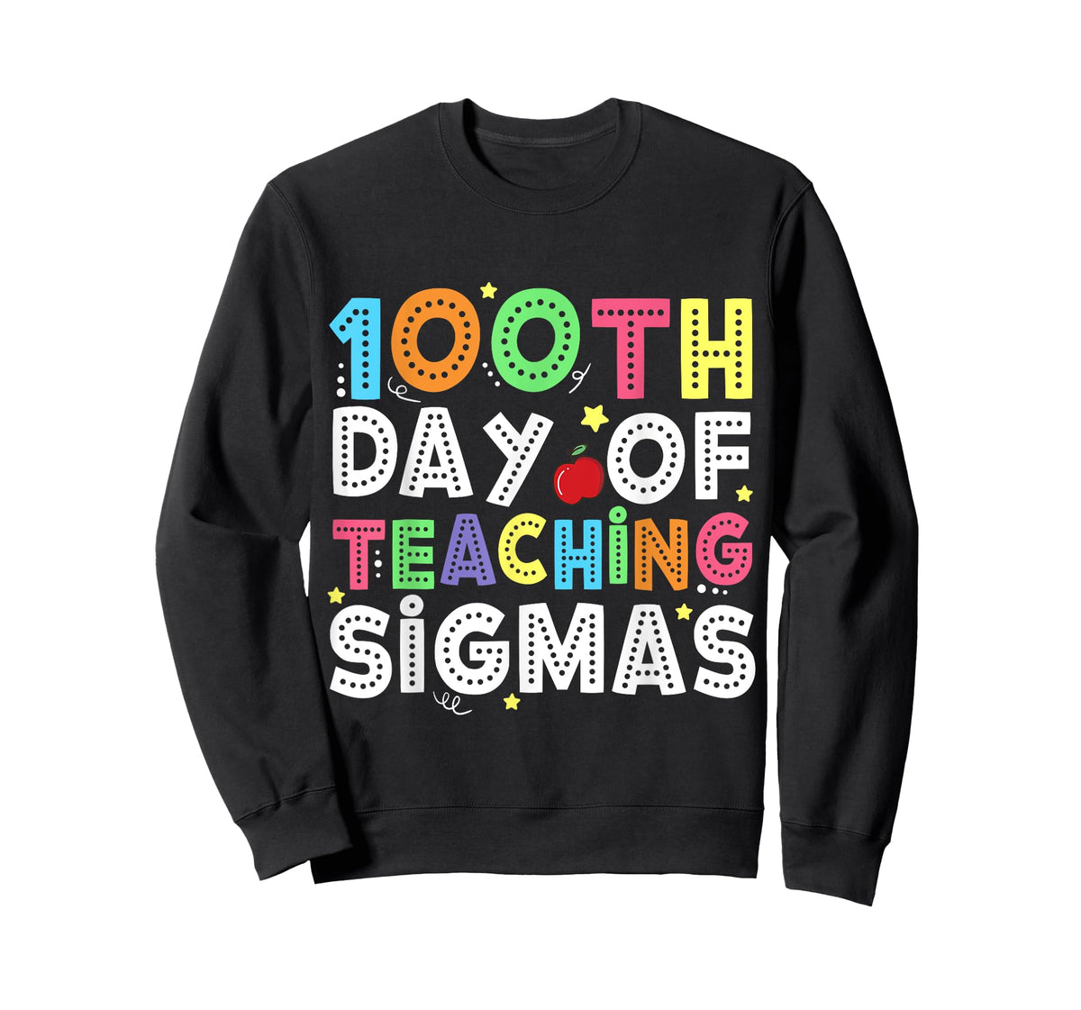 100 Days of School Shirts Teacher 100th Day Teaching Sigmas T-Shirt