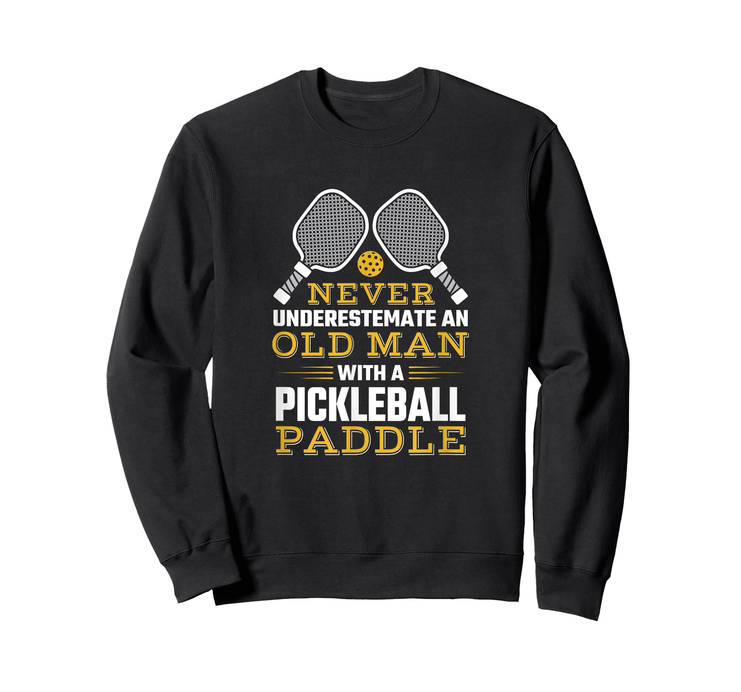Never Underestimate An Old Man With A Pickleball Paddle T-Shirt