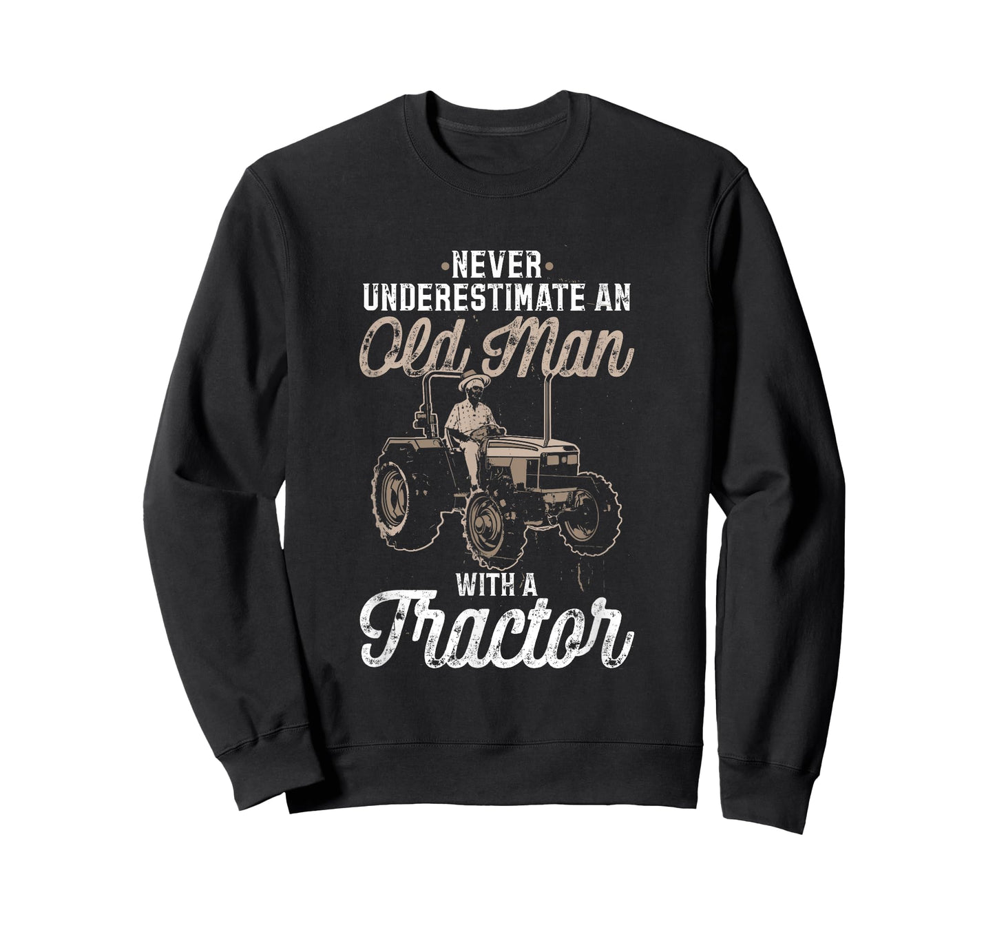 Never Underestimate An Old Man With A Tractor - funny farmer T-Shirt