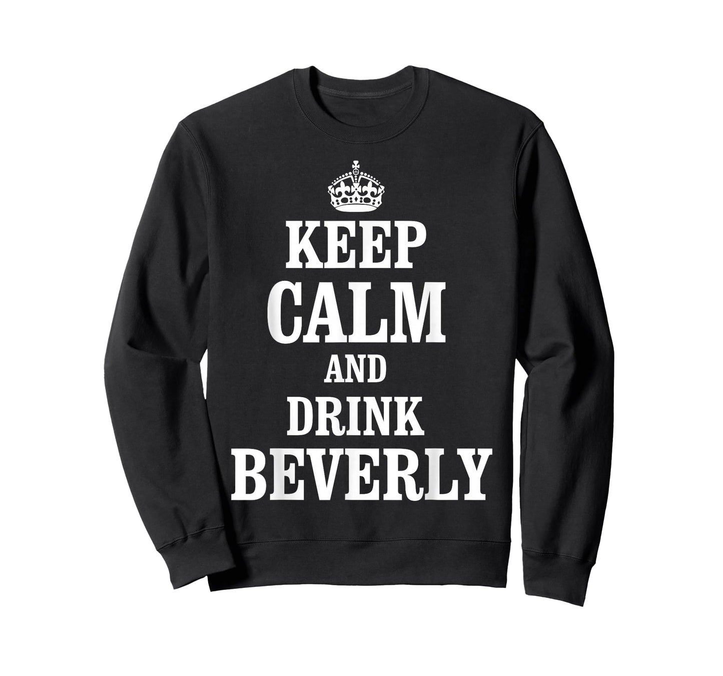 Keep Calm and Drink Beverly T-Shirt