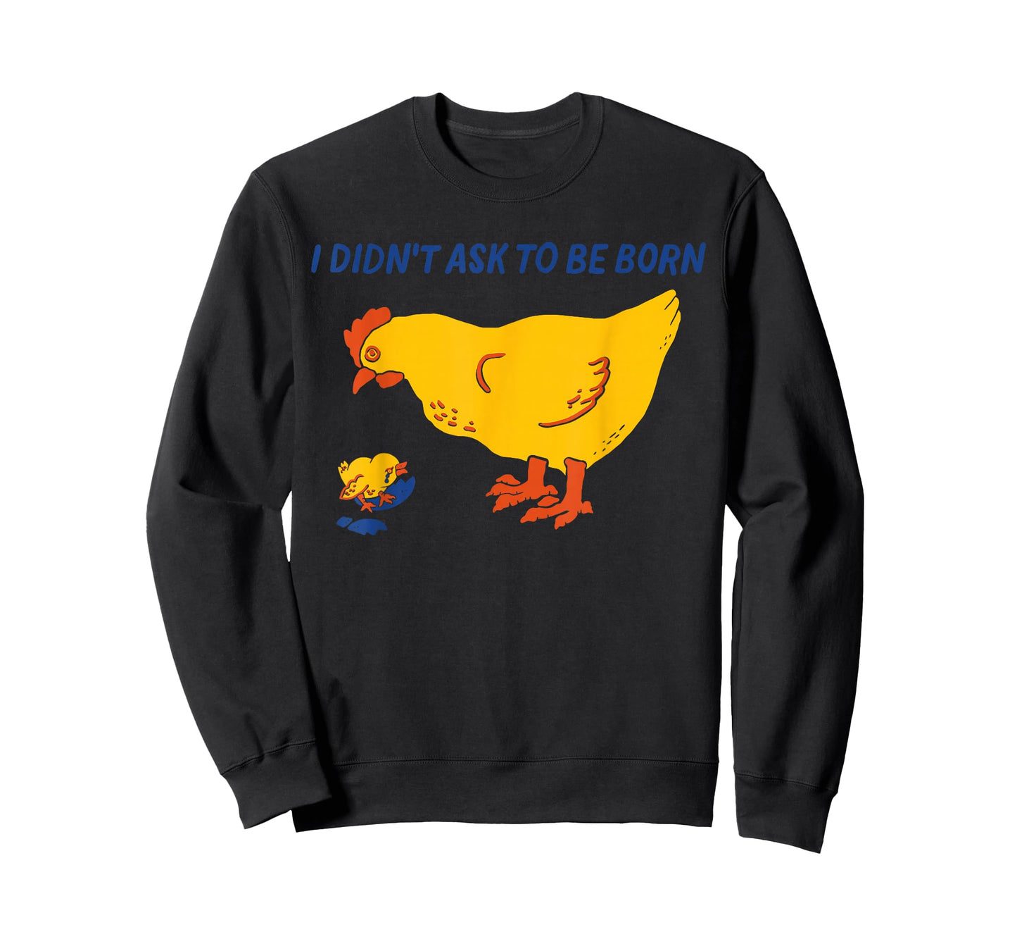 I Didn't Ask to Be Born Funny Humorous Design T-Shirt