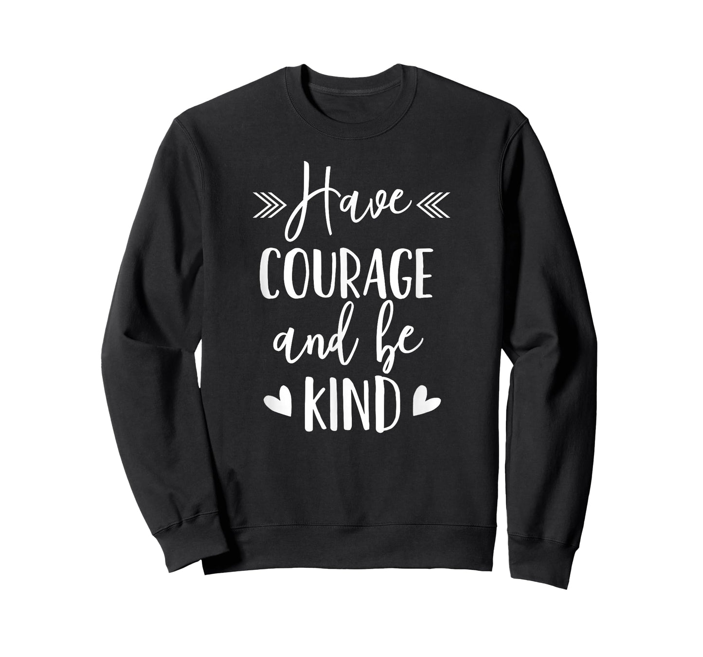 Have Courage And Be Kind - Uplifting Positive Slogan T-Shirt