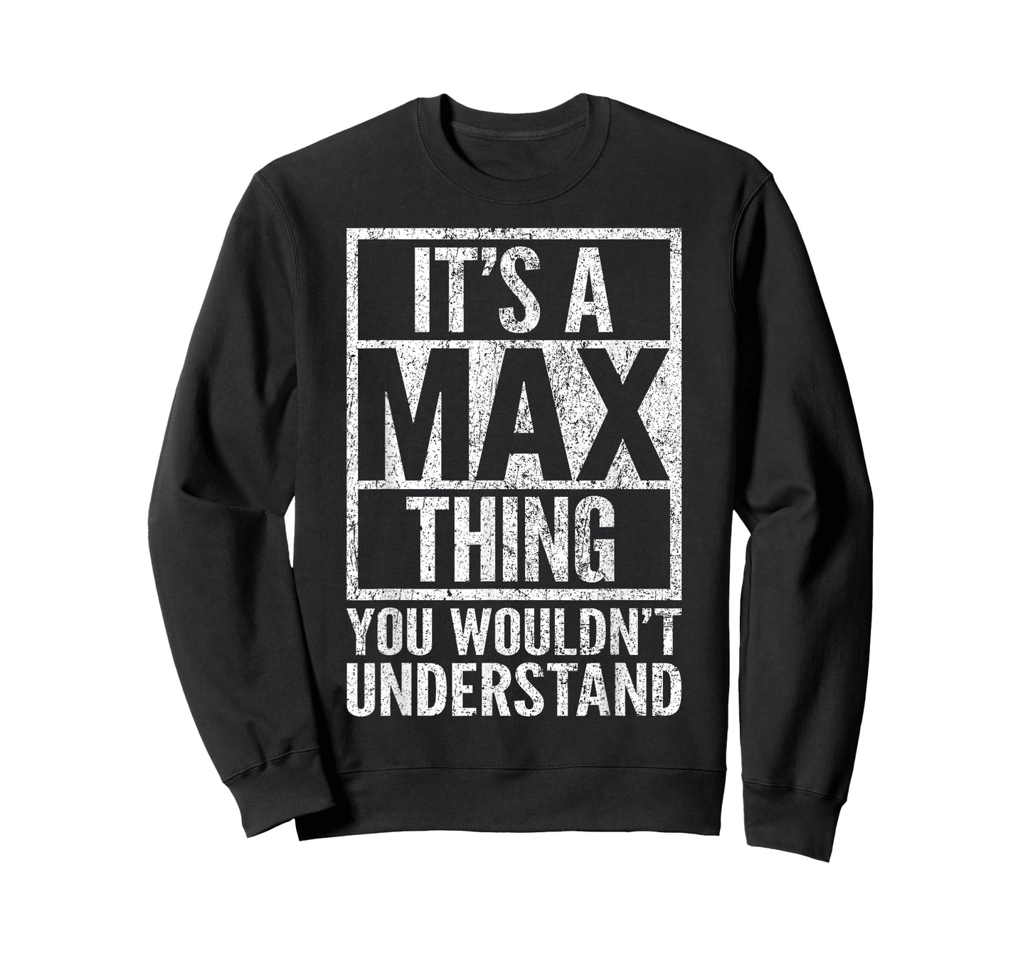 It's a Max Thing You Wouldn't Understand - Max's Name T-Shirt