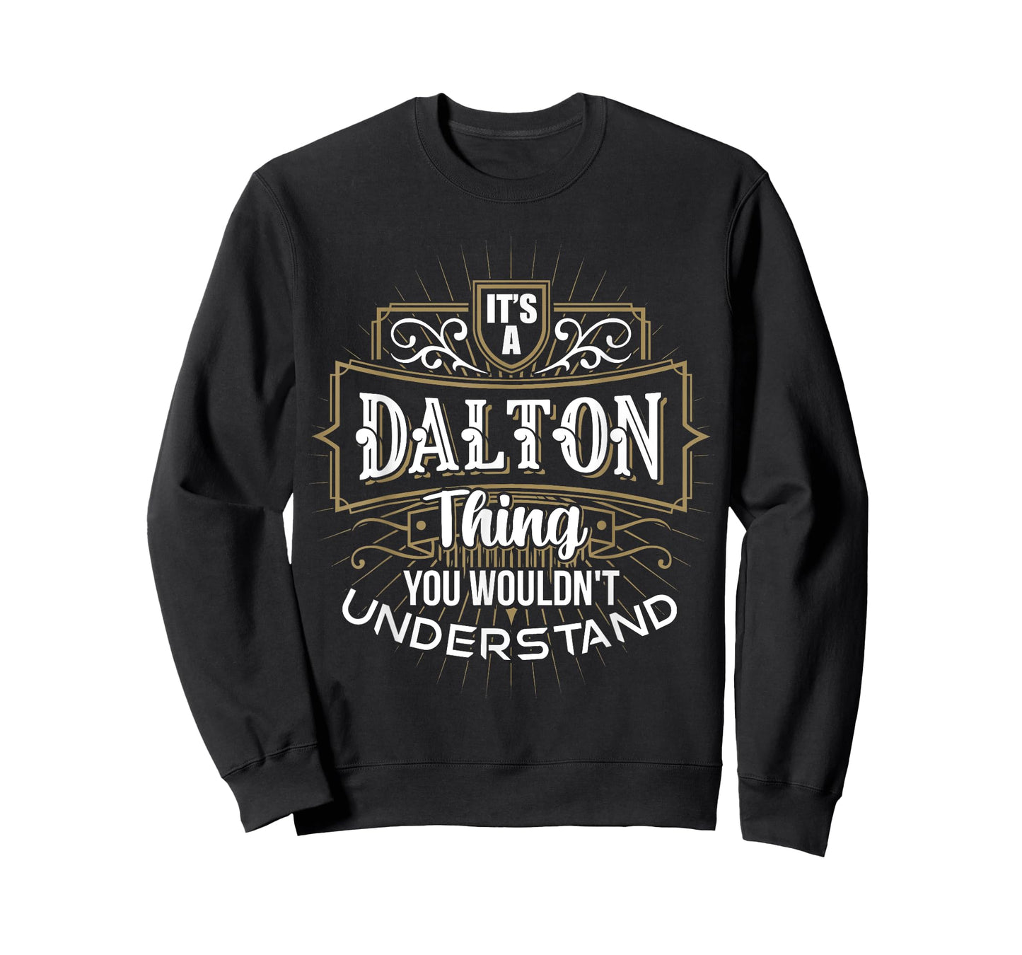 It's a DALTON Thing you wouldn't understand First Name T-Shirt