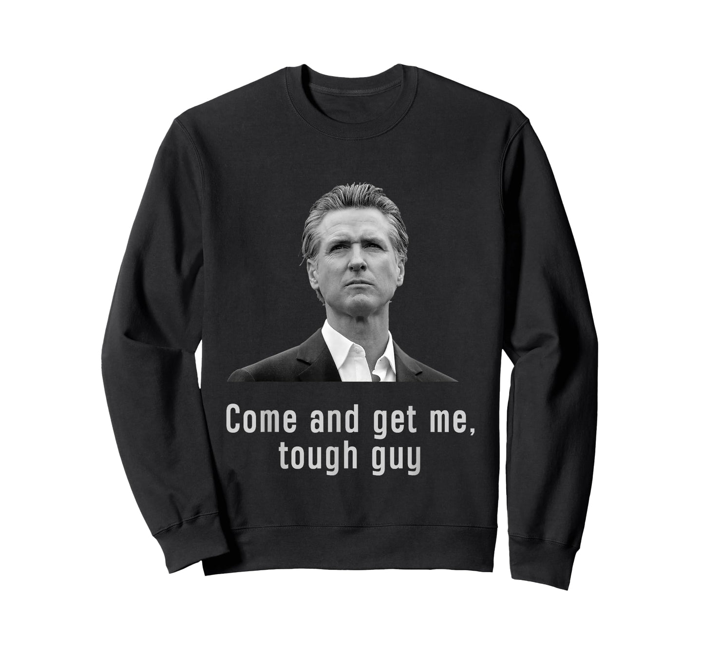 Come and get Me Tough Guy Gavin Newsom T-Shirt