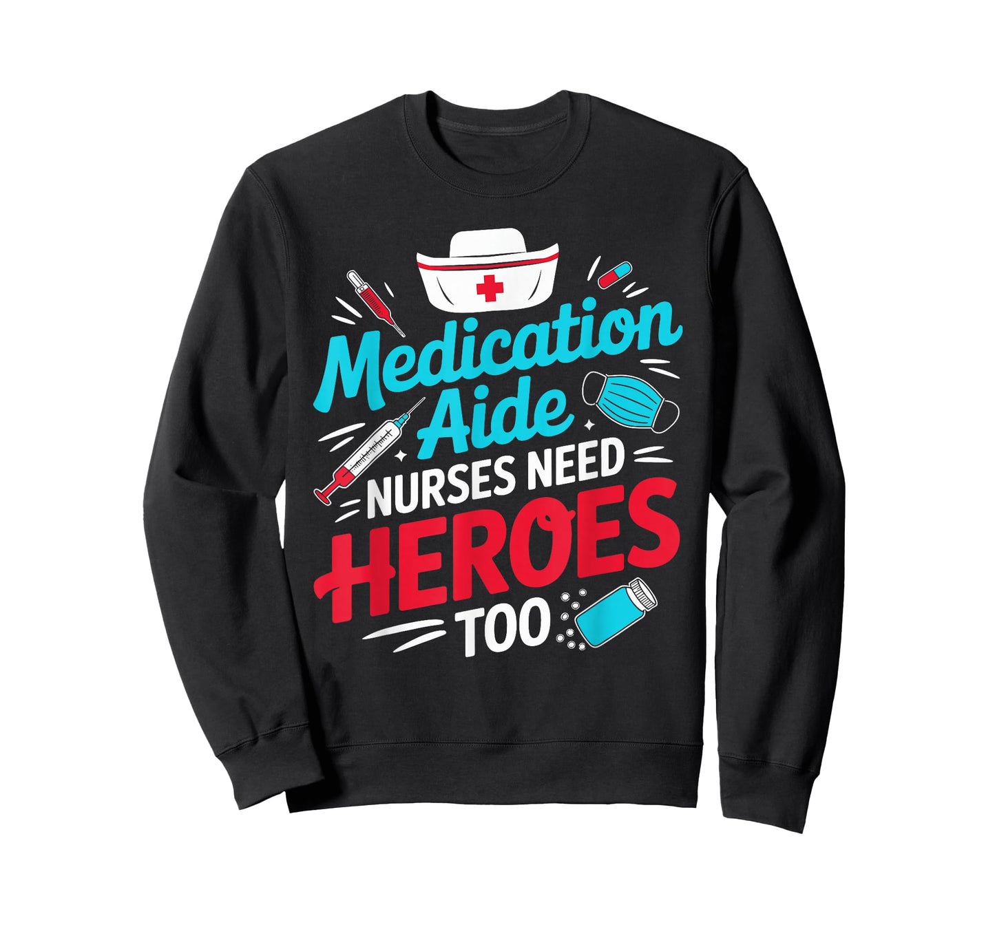 Medication Aide Nurses Need Heroes Too Med Gifts T-Shirt