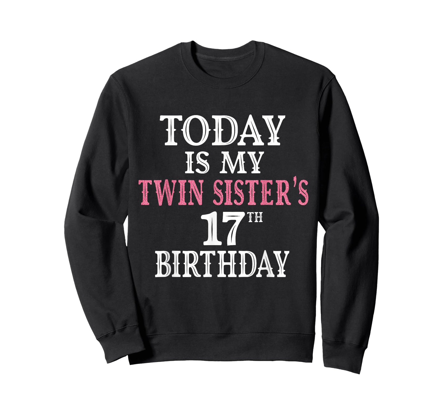 Today Is My Twin Sister's 17th Birthday Party 17 Years Old T-Shirt