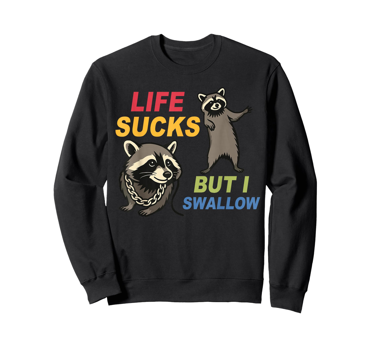 Life Sucks But I Swallow Funny Raccoon T-Shirt