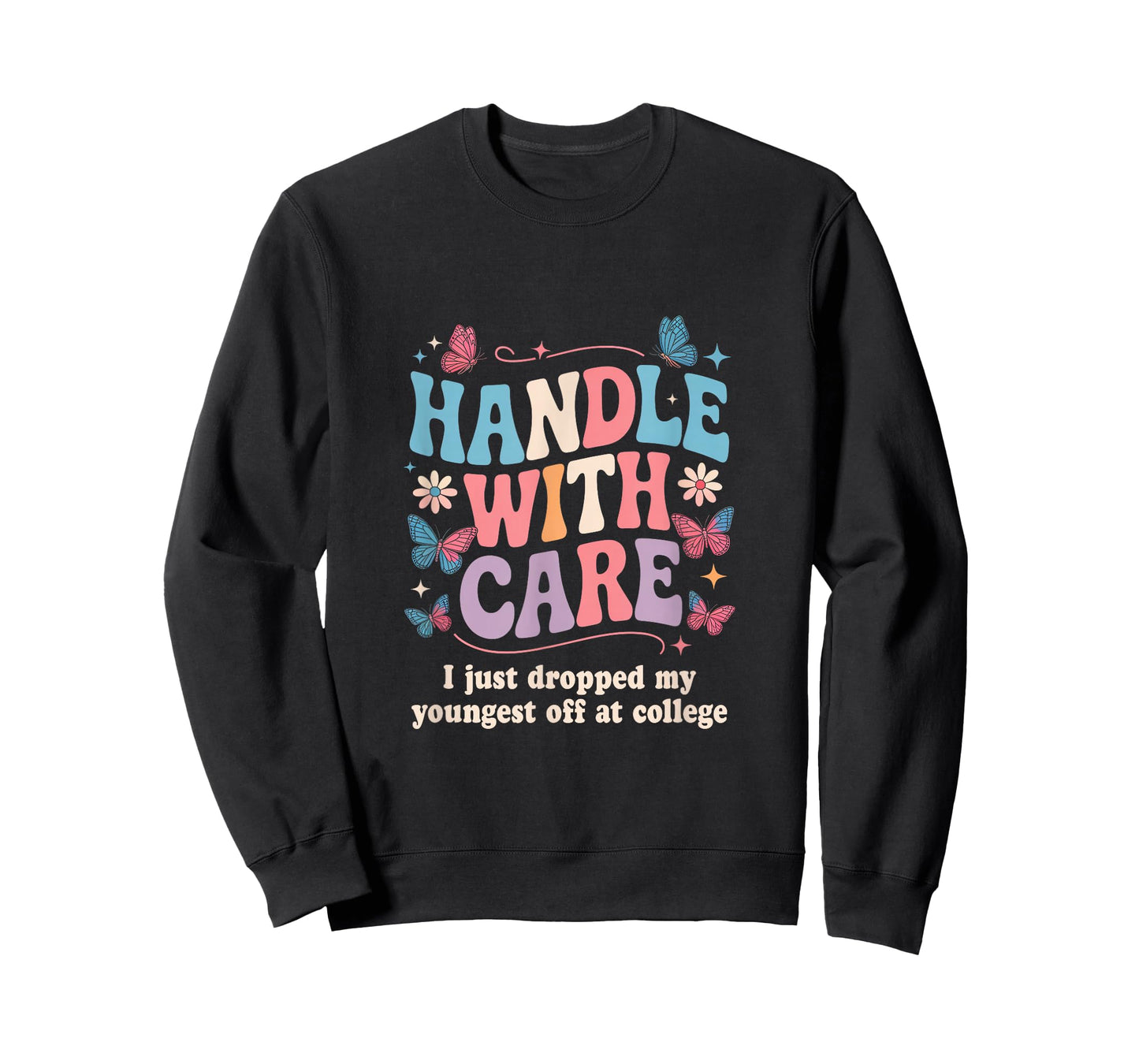 Handle with Care I Just Dropped My Youngest Off at College T-Shirt