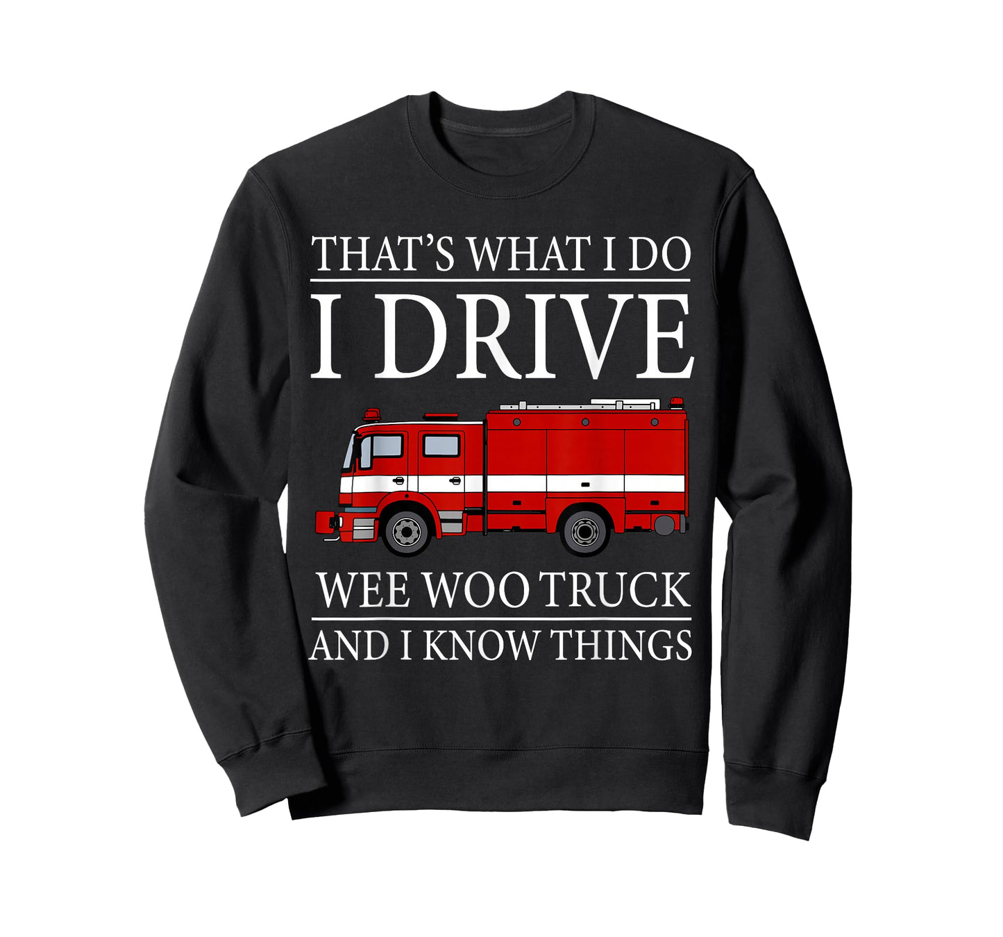 Funny Firefighter That's What I Do I Drive Wee Woo Truck T-Shirt