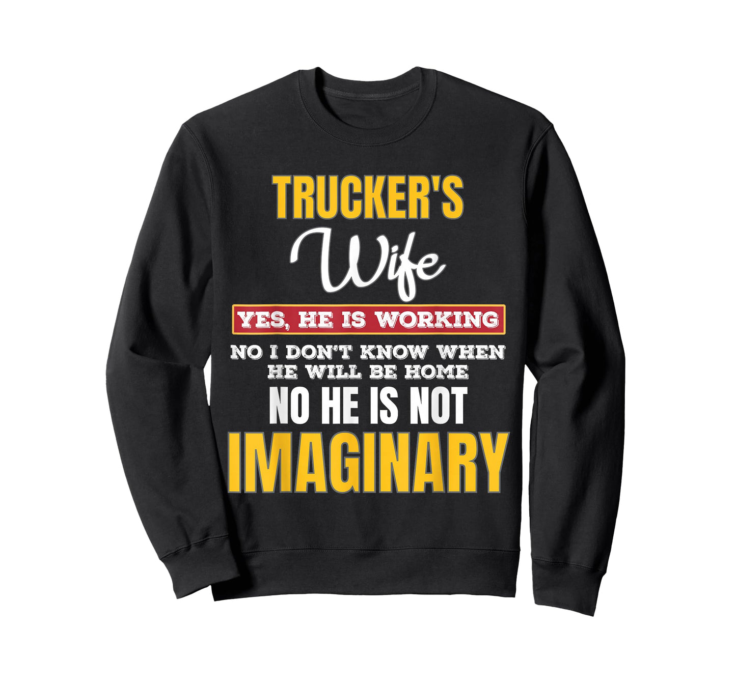 Truckers Wife Yes He is Working Long Hauling Life T-Shirt