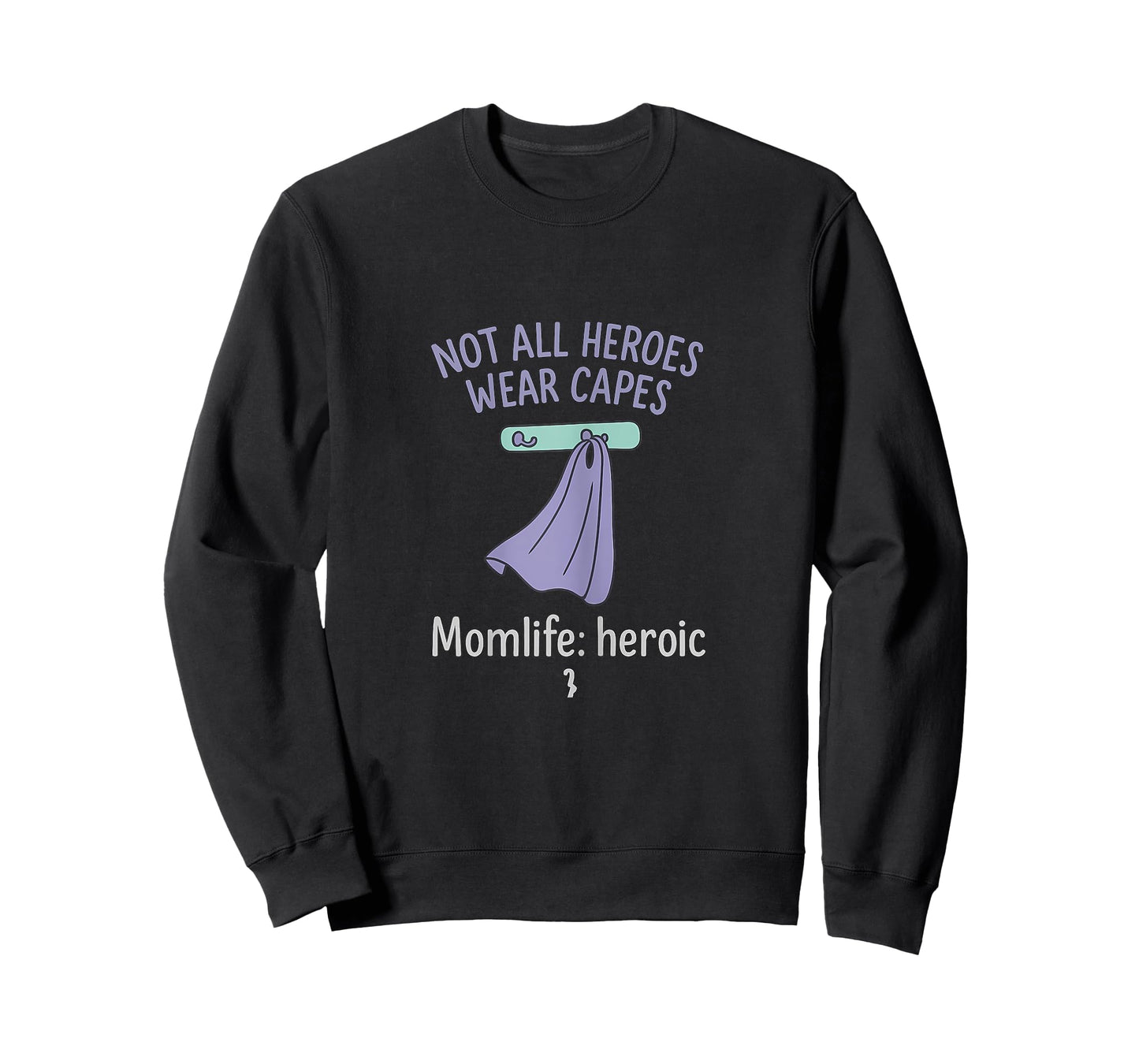 Mom Life Heroic Not All Heroes Wear Capes Graphic T-Shirt