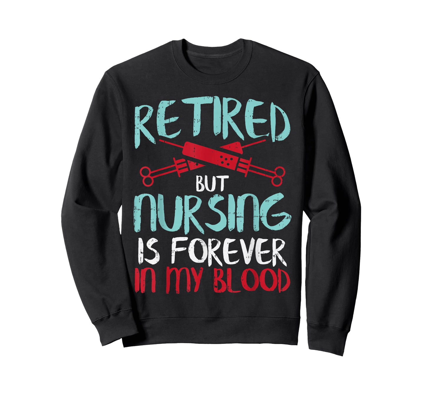 Retired But Nursing Forever In Blood Retirement Nurse Gift T-Shirt
