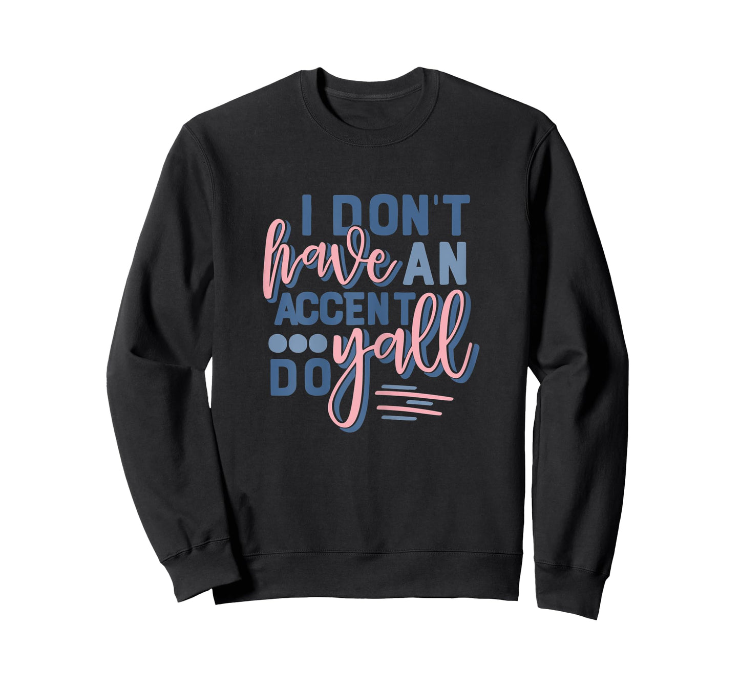Womens Beautiful I Don't Have An Accent Y'all Do T-Shirt