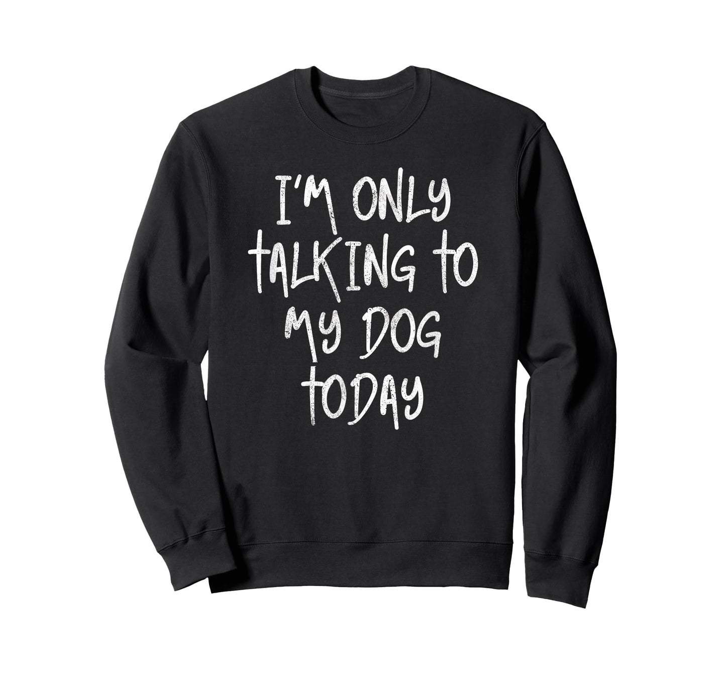 I'm Only Talking To My Dog Today Dog Lover Gift T-Shirt