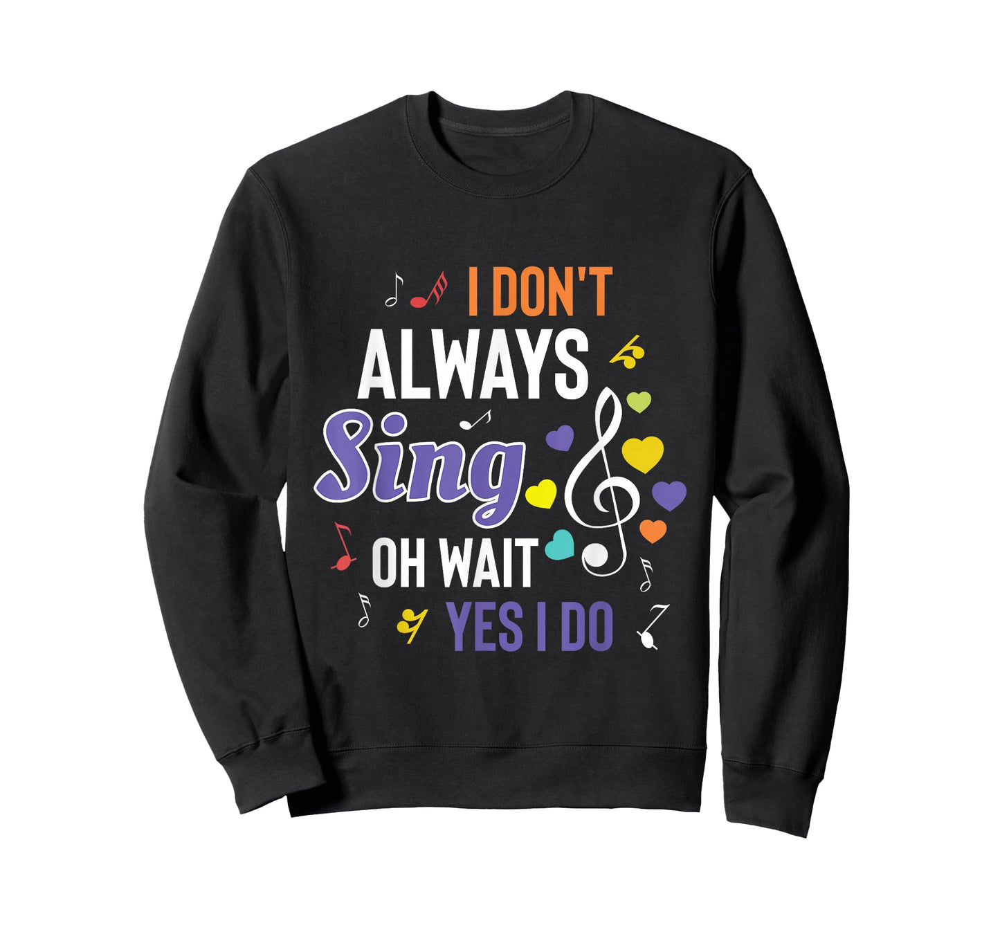 I Dont Always Sing Funny Music Artist Singer Saying Gift T-Shirt