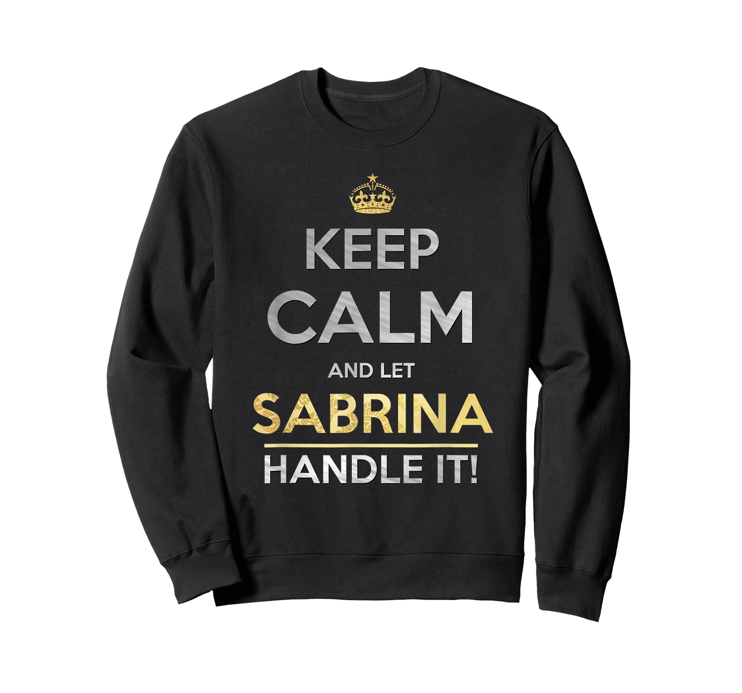 Keep Calm and Let Sabrina Handle It T-Shirt