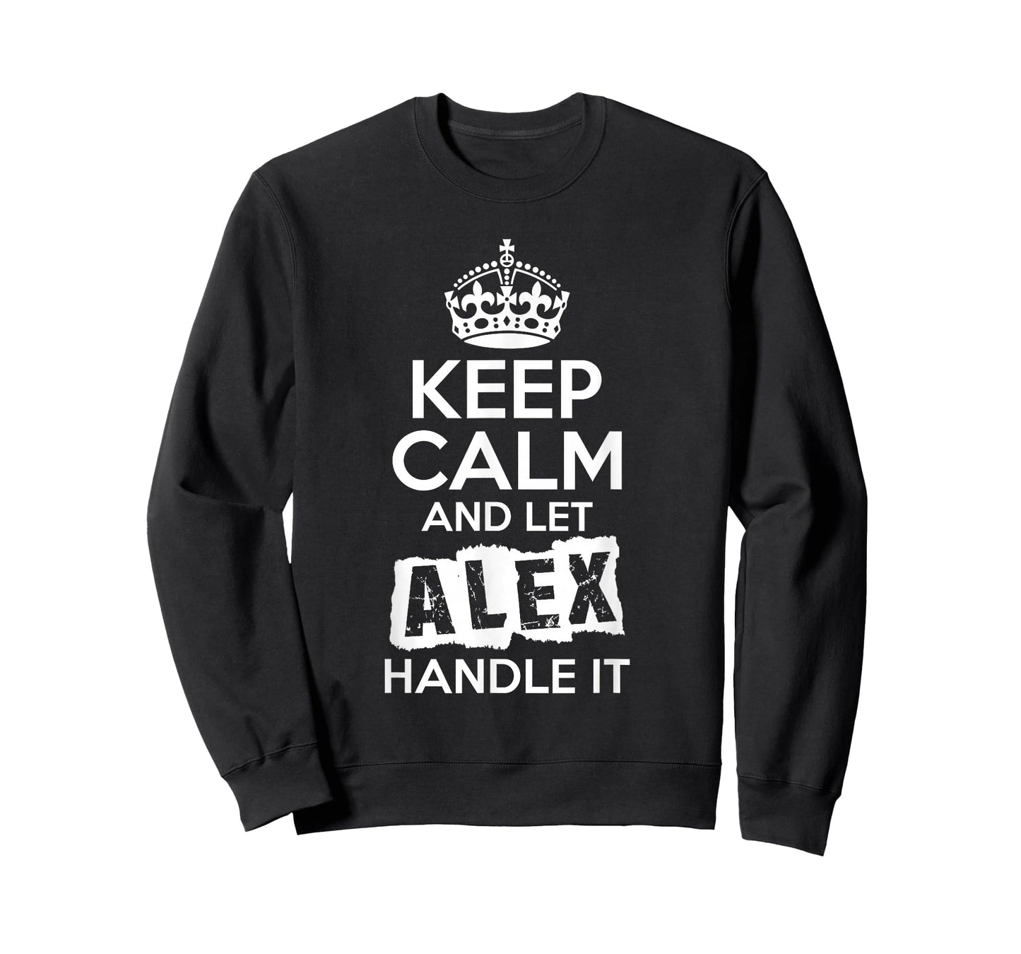 Alex T-Shirt Keep Calm and Let Alex Handle It T-Shirt