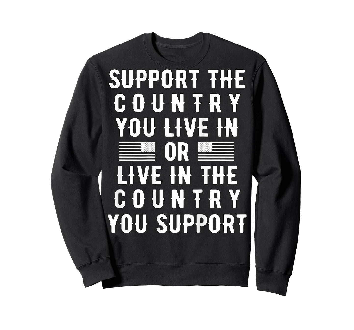 Support the Country You Live In or Live In Where You Support T-Shirt